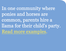 In one community where ponies and horses are common, parents hire a llama for their child's party.