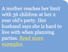 A mother reaches her limit with 36 children at her 2 year old's party. Her husband says she is hard to live with when planning parties.
